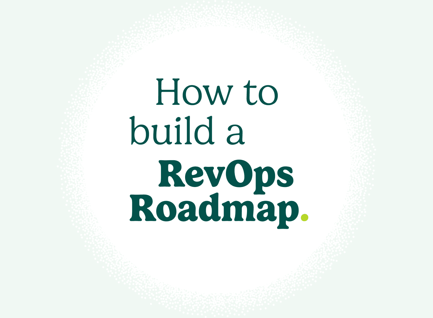 "How to build a RevOps Roadmap"