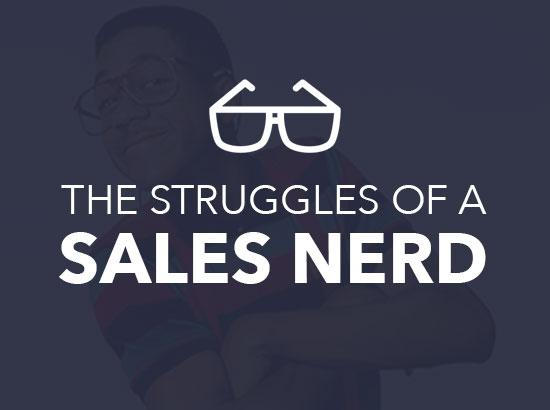 "The struggles of a sales nerd"