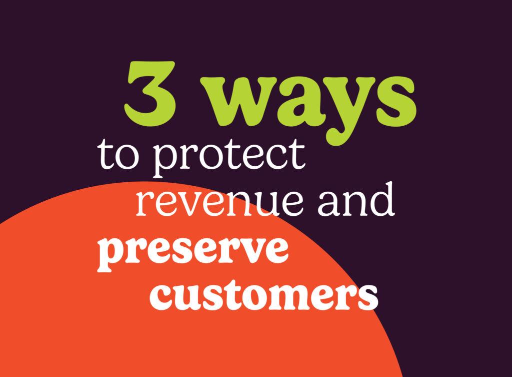 Discover three effective strategies to safeguard revenue and maintain customer loyalty