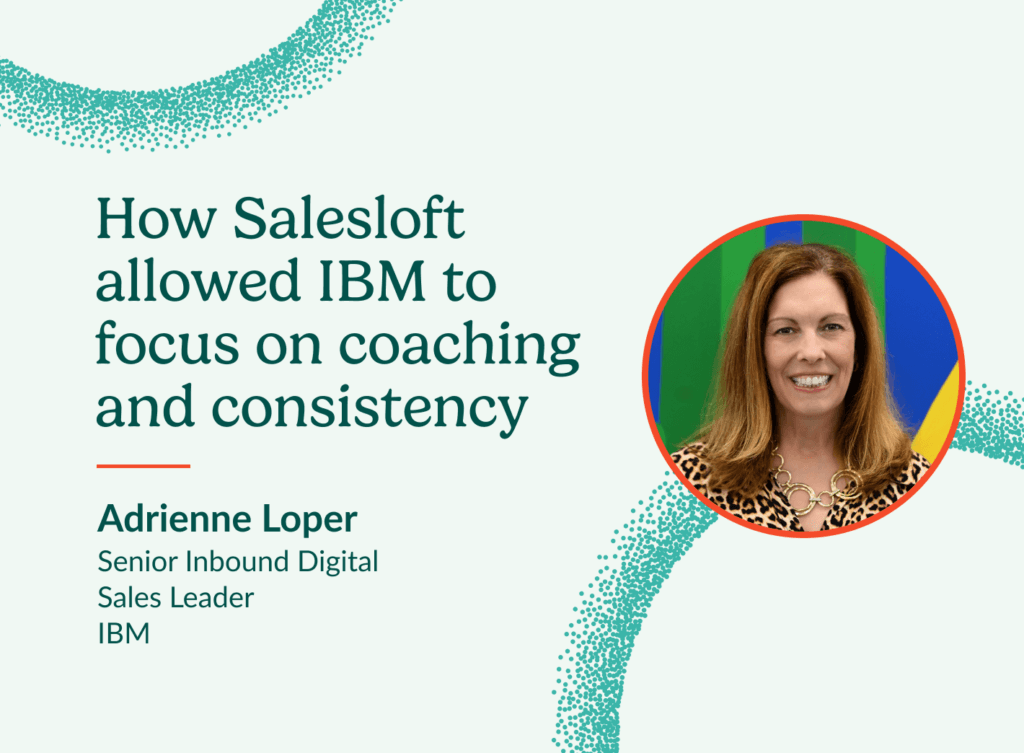 Adriene Loper, IBM, explains how Salesloft allowed IBM to focus on coaching and consistency