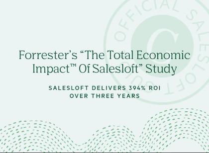 Forester's "The Total Economic ImpactTM of Salesloft" Study shows Salesloft delivers 394% ROI over three years