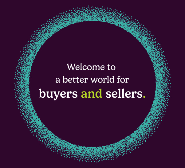Welcome to a better world for buyers and sellers